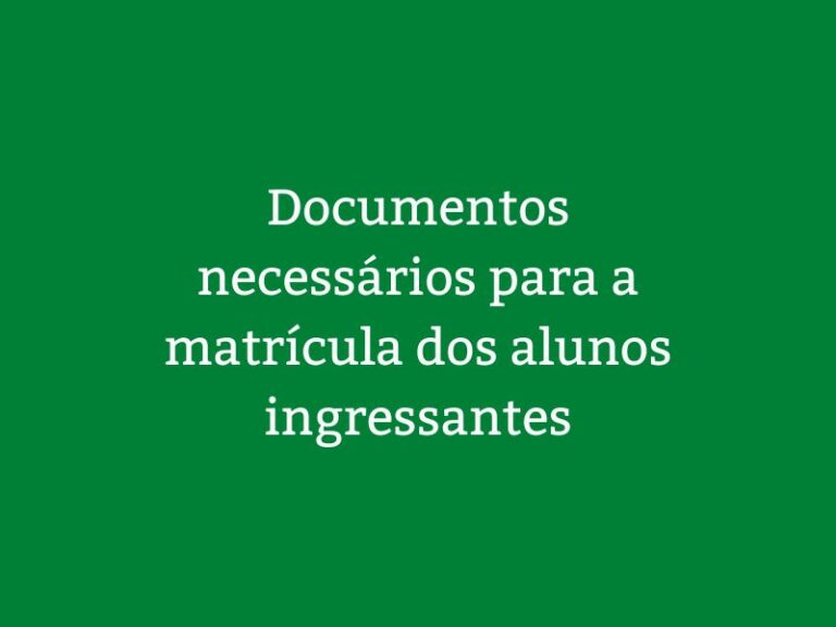 Documentos necessários para a matrícula dos alunos ingressantes